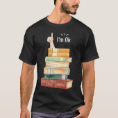 Ich bin OK Book Reader Bookworm Sprichwort T-Shirt (Vorderseite)