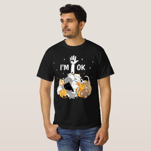 Ich bin Ok Funny Cats Lover T-Shirt (Vorne ganz)