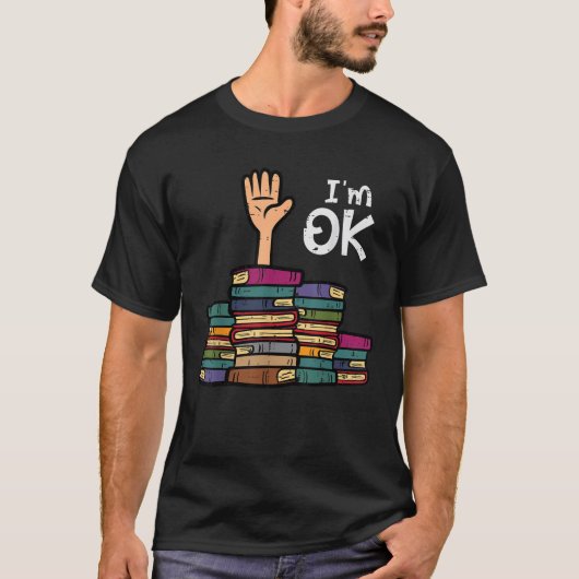 Ich bin Ok Funny Read Book Reading Librarian Teach T-Shirt (Vorderseite)