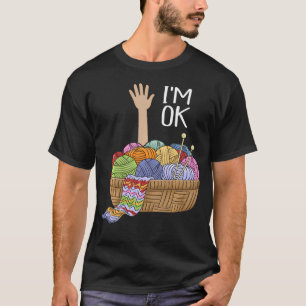 ICH Bin Ok Garnbälle Stricknadeln Lustig T-Shirt