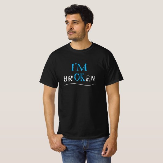 Ich bin OK- ich bin gebrochen Unsichtbare Krankhei T-Shirt (Vorne ganz)