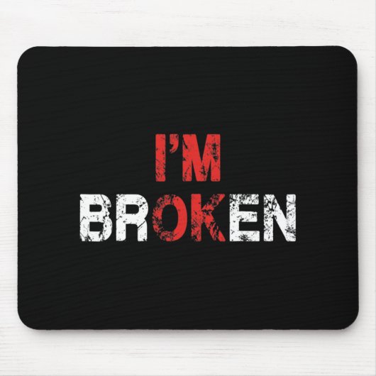 Ich bin Ok Ich bin Gebrochen Unsichtbare Krankheit Mousepad (Vorne)