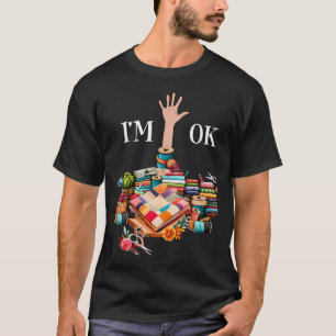 ICH BIN Ok Nähen Quilten Für Frauen Stricken Quilt T-Shirt