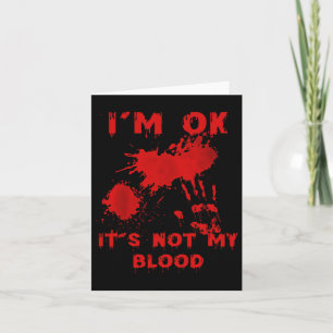 Ich bin okay, es ist nicht mein Blut-Spritzer Blut Karte