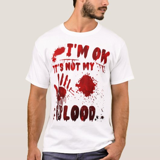 Ich bin okay, es ist nicht mein Blut T-Shirt (Vorderseite)