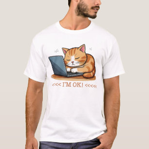 Ich bin okay Funny Lazy Cat Arbeiten auf Laptop T-Shirt