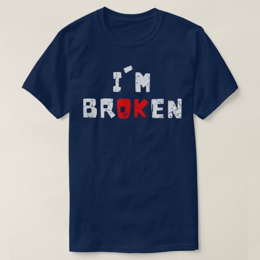 Ich bin okay, ich bin gebrochen Unsichtbare psychi T-Shirt (Design vorne)