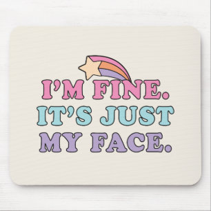 Ich bin okay, mein Gesicht ist nur lustig Zitat Mousepad