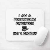 Ich bin Ölingenieur ... Nicht ein Magier Mousepad (Mit Mouse)