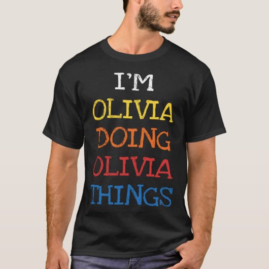 Ich bin Olivia Doing Olivia Things Sarcasm Sprichw T-Shirt (Vorderseite)