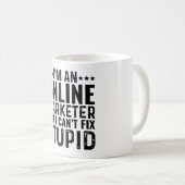 Ich bin Online-Marketer, aber ich kann keinen Dumm Kaffeetasse (VorderseiteRechts)