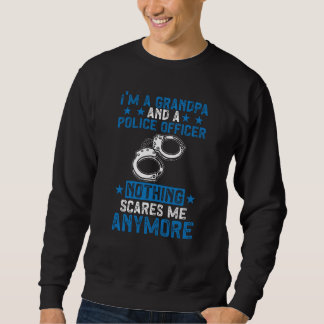Ich bin Opa und Polizist, nichts schreckt mich Sweatshirt