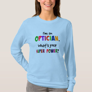 Ich bin Optiker. Was ist Ihre Superkraft? T-Shirt