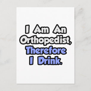 Ich bin Orthopädie, daher trinke ich Postkarte
