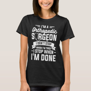 Ich bin Orthopädie und höre nicht auf, wenn ich Ti T-Shirt