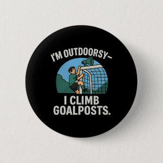 Ich bin Outdoor-Fan Ich klettere Torpfosten Fußbal Button