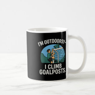 Ich bin Outdoor-Fan Ich klettere Torpfosten Fußbal Kaffeetasse