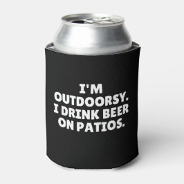 Ich bin Outdoorsy und trinke Bier auf Patios Dosenkühler