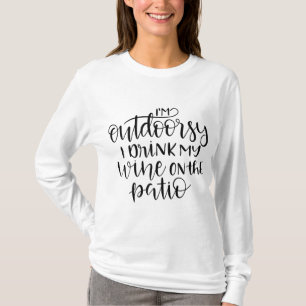 Ich bin Outdoorsy und trinke meinen Wein auf dem P T-Shirt