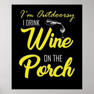 Ich bin Outdoorsy und trinke Wein auf der Veranda Poster