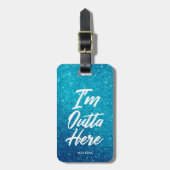 Ich bin Outta hier | lustige Glitzer-Art Gepäckanhänger (Vorderseite vertikal)