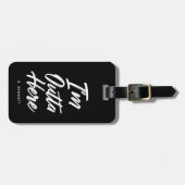 Ich bin Outta hier | lustiges Schwarzes Gepäckanhänger (Vorderseite horizontal)