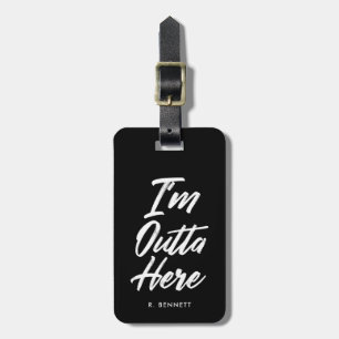 Ich bin Outta hier   lustiges Schwarzes Gepäckanhänger