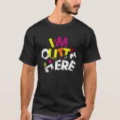 Ich bin OUTTA HIER Reiseangebote, Slogans Outta hi T-Shirt (Vorderseite)