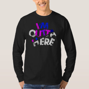 Ich bin Outta hier Reisezettel Slogans Outta He T-Shirt