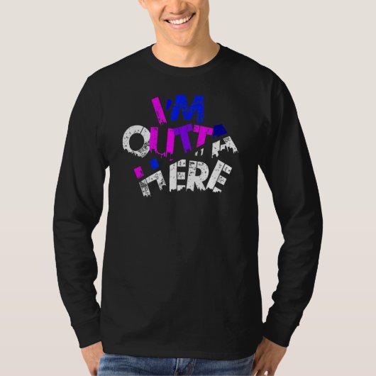 Ich bin Outta hier Reisezettel Slogans Outta He T-Shirt (Vorderseite)