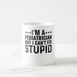 Ich bin Pädiaterin, aber ich kann den Dummkopf nic Kaffeetasse