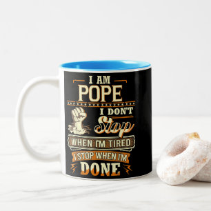 Ich bin Papst. Ich höre nicht auf, wenn ich müde b Zweifarbige Tasse
