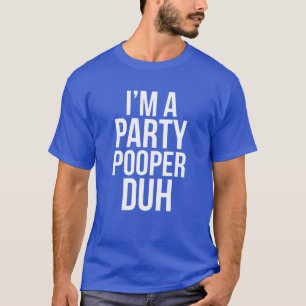 Ich bin Party Pooper Duh T Funny Halloween Kack Co T-Shirt