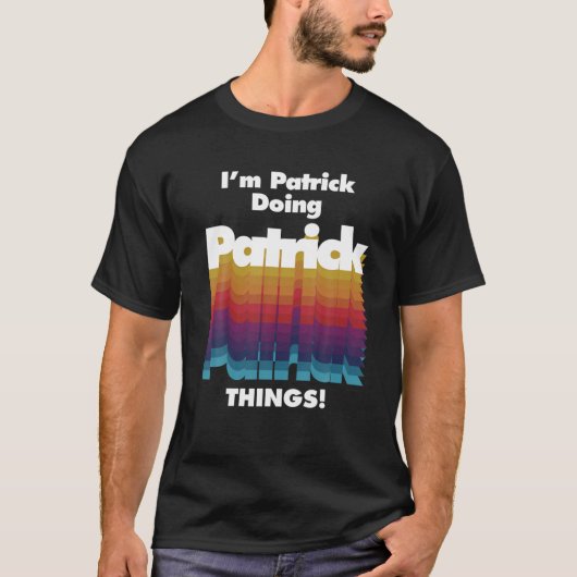 Ich bin Patrick Doing Patrick Things Funny Birthda T-Shirt (Vorderseite)