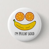 Ich bin Peelin Good Funny Fruit Pun Button (Vorderseite)