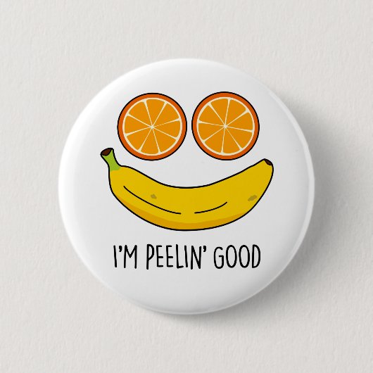 Ich bin Peelin Good Funny Fruit Pun Button (Vorderseite)