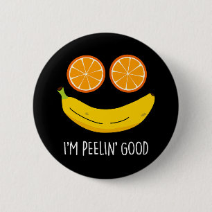Ich bin Peelin Good Funny Fruit Pun Dark BG Button