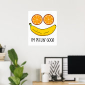Ich bin Peelin Good Funny Fruit Pun Poster (Heimbüro)