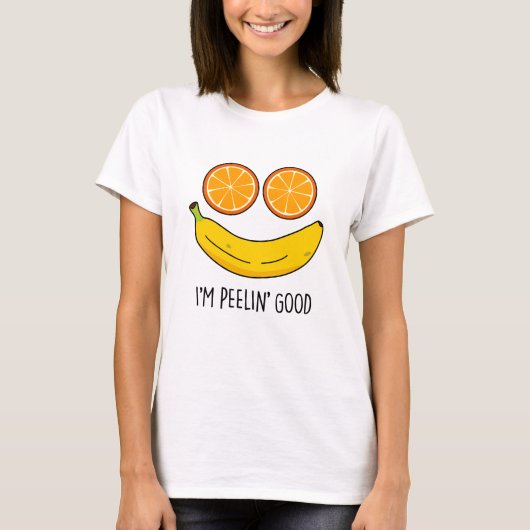 Ich bin Peelin Good Funny Fruit Pun T-Shirt (Vorderseite)