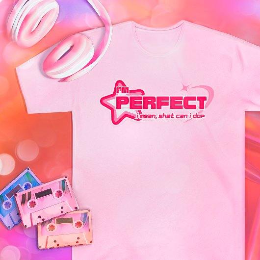 Ich bin perfekt. Gemein, was kann ich tun? Y2K Ret T-Shirt