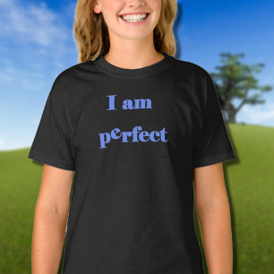 Ich bin perfekter T - Shirt