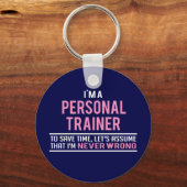 Ich bin Personal Trainer und habe nie Unrecht Schlüsselanhänger (Vorderseite)