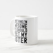 Ich bin Phantastisch, dass du meine Schwester Funn Kaffeetasse (Vorderseite Links)