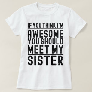 Ich bin Phantastisch, dass du meine Schwester Funn T-Shirt