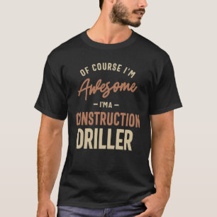 Ich bin Phantastisch, dass ich ein Baubohrer bin, T-Shirt
