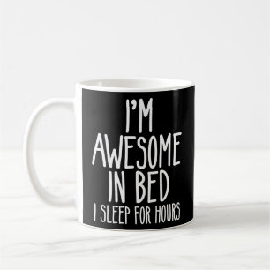 Ich bin Phantastisch in Bett schlafe ich stundenla Kaffeetasse