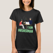 Ich bin Phisherman Hacker T-Shirt (Vorderseite)
