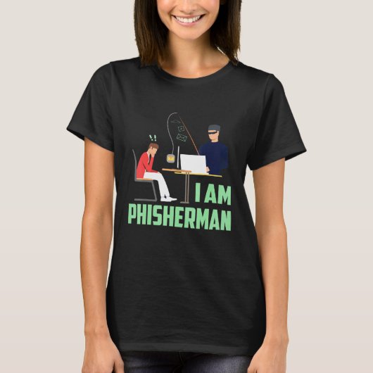 Ich bin Phisherman Hacker T-Shirt (Vorderseite)