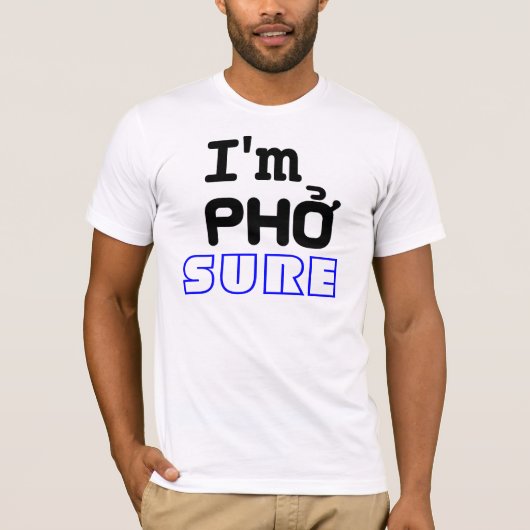 Ich bin Pho Sure T-Shirt (Vorderseite)