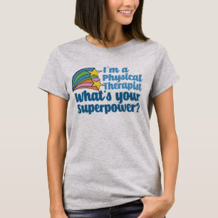 Ich bin Physikaltherapeutin Was ist Ihr Superkraft T-Shirt
